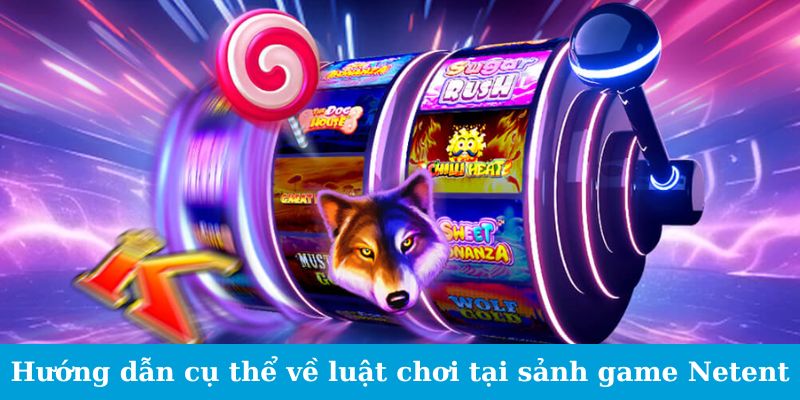 Sảnh Game Netent - Trải Nghiệm Thử Thách Siêu Thực 2024 5 Hướng dẫn cụ thể về luật chơi tại sảnh game Netent